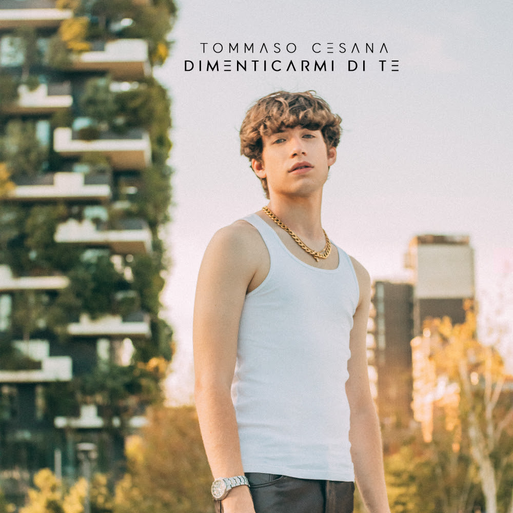 In radio "DIMENTICARMI DI TE", il nuovo singolo di TOMMASO CESANA, concorrente di Amici21.