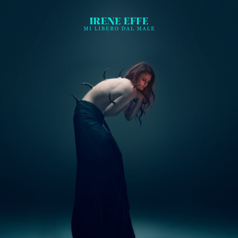 IRENE EFFE PUBBLICA VENERDÌ 1° DICEMBRE IL NUOVO SINGOLO “MI LIBERO DAL MALE”